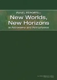 Buy Panel Reports--New Worlds, New Horizons in Astronomy and Astrophysics (English, National Research Council | Division on Engineering, Physical Sci | Space Studies Board) — BookShops.in