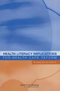 Buy Health Literacy Implications for Health Care Reform (English, Institute of Medicine | Board on Population Health, Public He | Roundtable on Health Literacy) — BookShops.in