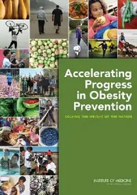 Buy Accelerating Progress in Obesity Prevention (English, Institute of Medicine | Food, Nutrition Board | Committee on Accelerating Progress in Ob) — BookShops.in