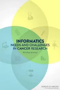 Buy Informatics Needs and Challenges in Cancer Research (English, Institute of Medicine | Board on Health Care Services | National Cancer Policy Forum) — BookShops.in