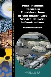 Buy Post-Incident Recovery Considerations of the Health Care Service Delivery Infrastructure (English, Institute of Medicine | Board on Health Sciences Policy | Forum on Medical, Public Health Prepa) — BookShops.in
