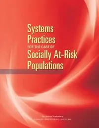 Buy Systems Practices for the Care of Socially At-Risk Populations (English, National Academies of Sciences Engineeri | Health, Medicine Division | Board on Health Care Services) — BookShops.in