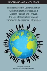 Buy Facilitating Health Communication with Immigrant, Refugee, and Migrant Populations Through the Use o (English, National Academies of Sciences Engineeri | Health, Medicine Division | Board on Population Health, Public He) — BookShops.in