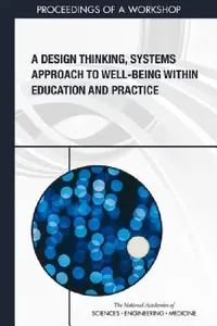 Buy A Design Thinking, Systems Approach to Well-Being Within Education and Practice (English, National Academies of Sciences Engineeri | Health, Medicine Division | Board on Global Health) — BookShops.in