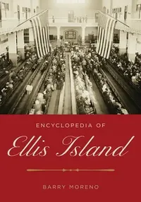 Buy Encyclopedia of Ellis Island (English, Barry Moreno) — BookShops.in