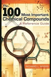 Buy The 100 Most Important Chemical Compounds (English, Richard L. Myers) — BookShops.in