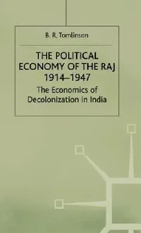 Buy The Political Economy of the Raj 1914-1947 (English, B. R. Tomlinson) — BookShops.in
