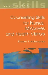 Buy Counselling Skills for Nurses, Midwives and Health Visitors (English, Freshwater) — BookShops.in