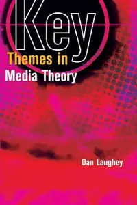 Buy Key Themes in Media Theory (English, Dan Laughey) — BookShops.in