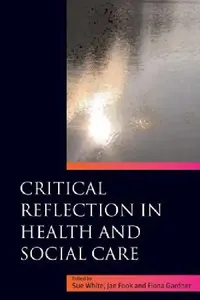 Buy Critical Reflection in Health and Social Care (English, Jan Fook | Sue White | Fiona Gardner) — BookShops.in
