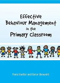 Buy Effective Behaviour Management in the Primary Classroom (English, Fiona Shelton | Simon Brownhill) — BookShops.in