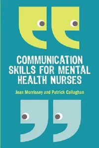 Buy Communication Skills for Mental Health Nurses (English, Morrissey | Jean Morrissey | Patrick Callaghan) — BookShops.in