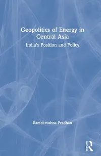 Buy Geopolitics of Energy in Central Asia (English, Pradhan Ramakrushna) — BookShops.in