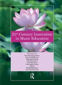 Buy 21st Century Innovation in Music Education (English, Astuti Kun | Gary McPherson | Bambang Sugeng) — BookShops.in