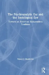 Buy The Psychoanalytic Ear and the Sociological Eye (English, Chodorow Nancy) — BookShops.in