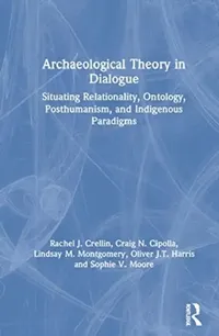 Buy Archaeological Theory in Dialogue (English, Crellin Rachel J. | Craig N. Cipolla | Lindsay M. Montgomery) — BookShops.in