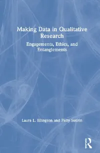 Buy Making Data in Qualitative Research (English, Ellingson Laura L. | Patty Sotirin) — BookShops.in