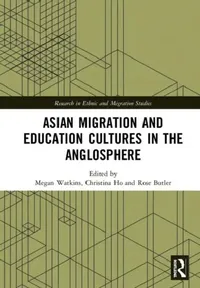 Buy Asian Migration and Education Cultures in the Anglosphere (English, Watkins Megan | Christina Ho | Rose Butler) — BookShops.in
