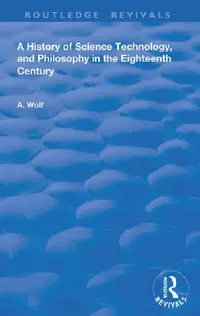 Buy A History of Science Technology and Philosophy in the 18th Century (English, Wolf Abraham) — BookShops.in