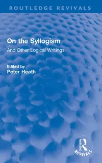 Buy On the Syllogism (English, Augustus de Morgan | Peter Heath) — BookShops.in