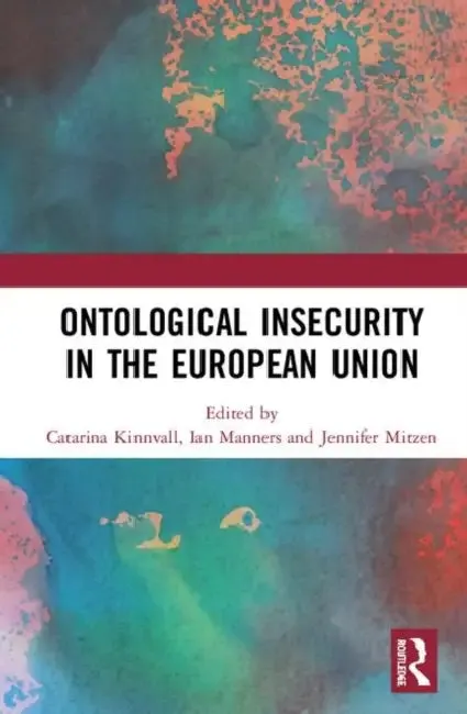 Ontological Insecurity in the European Union (English, Kinnvall Catarina | Ian Manners | Jennifer Mitzen)