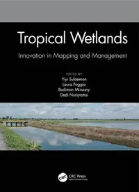 Buy Tropical Wetlands - Innovation in Mapping and Management (English, Sulaeman Yiyi | Laura Poggio | Budiman Minasny) — BookShops.in