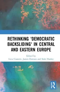 Buy Rethinking 'Democratic Backsliding' in Central and Eastern Europe (English, Cianetti Licia | James Dawson | Seán Hanley) — BookShops.in