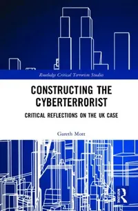 Buy Constructing the Cyberterrorist (English, Mott Gareth) — BookShops.in