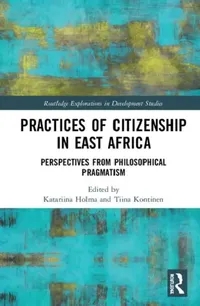 Buy Practices of Citizenship in East Africa (English, Holma Katariina | Tiina Kontinen) — BookShops.in