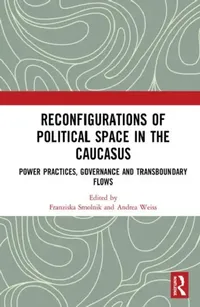Buy Reconfigurations of Political Space in the Caucasus (English, Smolnik Franziska | Andrea Weiss) — BookShops.in