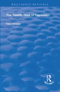 Buy The Twelfth Hour of Capitalism (English, Renatus Kuno | E. W. Dickes) — BookShops.in