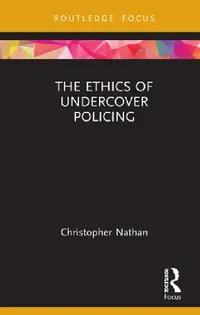 Buy The Ethics of Undercover Policing (English, Christopher Nathan) — BookShops.in