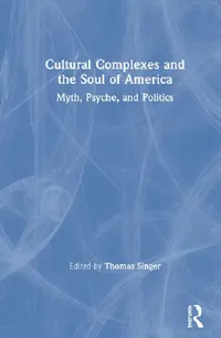 Buy Cultural Complexes and the Soul of America (English, Singer Thomas) — BookShops.in