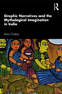 Buy Graphic Narratives and the Mythological Imagination in India (English, Chatterji Roma) — BookShops.in