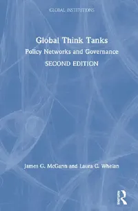 Buy Global Think Tanks (English, McGann James G. | Laura C. Whelan) — BookShops.in