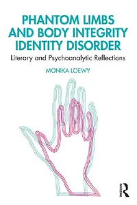 Buy Phantom Limbs and Body Integrity Identity Disorder (English, Loewy Monika) — BookShops.in