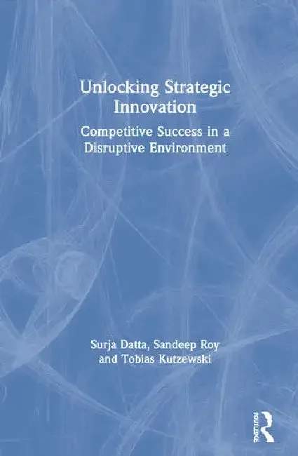 Unlocking Strategic Innovation (English, Datta Surja | Sandeep Roy | Tobias Kutzewski)