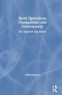 Buy Sport Operations Management and Development (English, Piekarz Mark) — BookShops.in