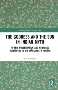 Buy The Goddess and the Sun in Indian Myth (English, Balkaran Raj) — BookShops.in