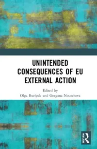 Buy Unintended Consequences of EU External Action (English, Burlyuk Olga | Gergana Noutcheva) — BookShops.in