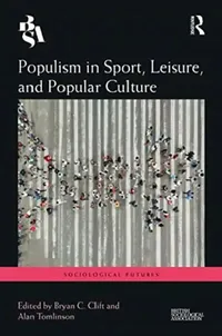 Buy Populism in Sport, Leisure, and Popular Culture (English, Tomlinson Alan | Bryan Clift) — BookShops.in