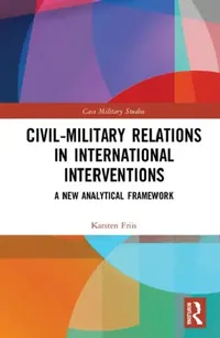 Buy Civil-Military Relations in International Interventions (English, Friis Karsten) — BookShops.in