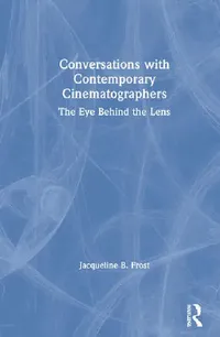 Buy Conversations with Contemporary Cinematographers (English, Frost Jacqueline) — BookShops.in