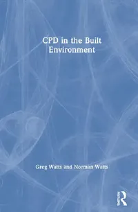 Buy Cpd in the Built Environment (English, Watts Greg | Norman Watts) — BookShops.in