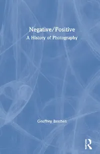 Buy Negative/Positive (English, Batchen Geoffrey) — BookShops.in
