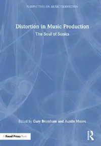 Buy Distortion in Music Production (English, Bromham Gary | Austin Moore) — BookShops.in
