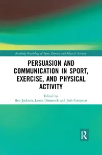 Buy Persuasion and Communication in Sport, Exercise, and Physical Activity (English, Ben Jackson | James Dimmock | Josh Compton) — BookShops.in
