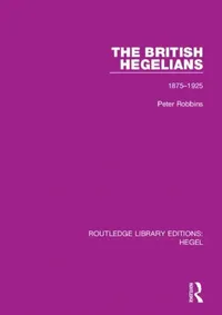 Buy The British Hegelians (English, Robbins Peter) — BookShops.in