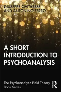 Buy A Short Introduction to Psychoanalysis (English, Civitarese Giuseppe | Antonino Ferro) — BookShops.in