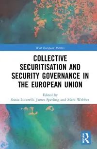 Buy Collective Securitisation and Security Governance in the European Union (English, Lucarelli Sonia | James Sperling | Mark Webber) — BookShops.in